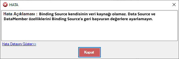 Binding Source kendisinin veri kaynağı olamaz. Data Source ve DataMember özelliklerini Binding Source'a geri başvuran değerlere ayarlamayın.