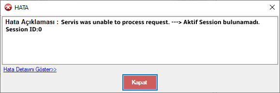 Servis was unable to process request. ---> Aktif Session bulunamadı. Session ID:0