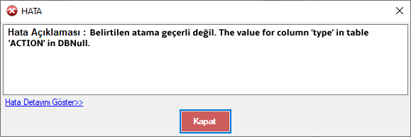 Belirtilen atama geçerli değil. The value for column 'type' in table Belirtilen atama geçerli değil. 'ACTION' in DBNull.